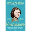 KNYGA Sonia Purnell Kingmaker, Pamela Churchill Harriman's astonishing life of seduction, intrigue and power, from the bestselling author of A Woman of No Importance