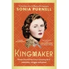 KNYGA Sonia Purnell Kingmaker, Pamela Churchill Harriman's astonishing life of seduction, intrigue and power, from the bestselling author of A Woman of No Importance
