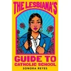KNYGA Sonora Reyes Lesbiana's Guide To Catholic School