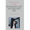 KNYGA Sophia Giovannitti Working Girl, On Selling Art and Selling Sex