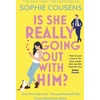 KNYGA Sophie Cousens Is She Really Going Out With Him?, the hilarious, warm new romantic comedy from the New York Times bestselling author of This Time Next Year