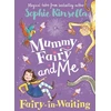 KNYGA Sophie Kinsella Kinsella Sophie Mummy Fairy and Me: Fairy-in-Waiting