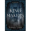 KNYGA Sophie Lark Kingmakers Year One, A Spicy Friends to Lovers Dark College Romance (Kingmakers Book 1)