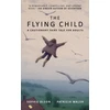 KNYGA Sophie Olson Flying Child - A Cautionary Fairytale for Adults, Finding a purposeful life after Child Sexual Abuse through compassionate and creative therapy