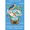 KNYGA Sophie Pavelle Pavelle Sophie Forget Me Not: Finding the forgotten species of climate-change Britain – WINNER OF THE PEOPLE'S BOOK PRIZE FOR NON-FICTION