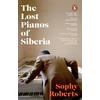 KNYGA Sophy Roberts Lost Pianos of Siberia