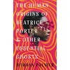 KNYGA Soraya Palmer Human Origins of Beatrice Porter and Other Essential Ghosts