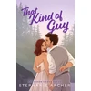 KNYGA Stephanie Archer That Kind of Guy, A Spicy Small Town Fake Dating Romance (The Queen's Cove Series Book 1)