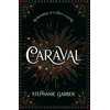 KNYGA Stephanie Garber Caraval: the mesmerising Sunday Times bestseller, the mesmerising and magical fantasy from the author of Once Upon a Broken Heart
