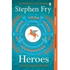 KNYGA Stephen Fry Fry Stephen Heroes: The myths of the Ancient Greek heroes retold