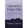 KNYGA Stephen Glascoe Operation Violet Oak, A Story of False Accusation