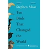 KNYGA Stephen Moss Ten Birds That Changed the World
