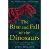 KNYGA Steve Brusatte Brusatte Steve Rise and Fall of the Dinosaurs: The Untold Story of a Lost World