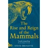 KNYGA Steve Brusatte Rise and Reign of the Mammals, A New History, from the Shadow of the Dinosaurs to Us