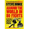 KNYGA Steve Bunce Around the World in 80 Fights, A Lifetime’s Journey to the Heart of Boxing; Shortlisted for Sports Entertainment Book of the Year at the Sports Book Awards 2025