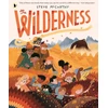 KNYGA Steve Mccarthy Mccarthy Steve Wilderness: An award-winning and stunningly illustrated book for brave explorers aged 3-7 about nature and the great outdoors and all its wonders and mysteries waiting to be discovered!