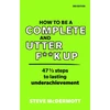 KNYGA Steve Mcdermott Mcdermott Steve How to be a Complete and Utter F**k Up: 47 1/2 steps to lasting underachievement