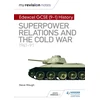 KNYGA Steve Waugh Waugh Steve My Revision Notes: Edexcel GCSE (9-1) History: Superpower relations and the Cold War, 1941–91
