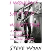 KNYGA Steve Wynn I Wouldn't Say It If It Wasn't True, A Memoir Of Life, Music, And The Dream Syndicate