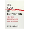 KNYGA Steven Sloman Cost of Conviction, How Our Deepest Values Lead Us Astray