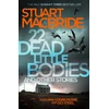 KNYGA Stuart Macbride 22 Dead Little Bodies and Other Stories