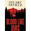 KNYGA Stuart Neville Blood Like Ours, 'Neville might well be Stephen King's rightful heir' WILL DEAN