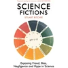 KNYGA Stuart Ritchie Science Fictions, Exposing Fraud, Bias, Negligence and Hype in Science