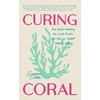 KNYGA Summer Brooks Curing Coral, How Understanding Our Coral Reefs Can Help Us Combat Climate Change