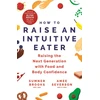 KNYGA Sumner Brooks How to Raise an Intuitive Eater