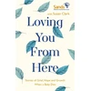KNYGA Susan Clark Loving You From Here, Stories of Grief, Hope and Growth When a Baby Dies