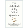 KNYGA Susan Liautaud Little Book of Big Ethical Questions