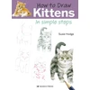 KNYGA Susie Hodge How to Draw: Kittens, In Simple Steps