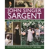 KNYGA Susie Hodge John Singer Sargent: His Life and Works in 500 Images, An illustrated exploration of the artist, his life and context, with a gallery of 300 paintings and drawings
