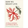 KNYGA Suzanne Fagence Cooper How We Might Live, At Home with Jane and William Morris