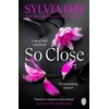 KNYGA Sylvia Day So Close, The unmissable Sunday Times bestseller