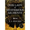 KNYGA T L Huchu Our Lady of Mysterious Ailments