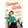 KNYGA T Mcgill Career Girls, Cautionary Tales for the Working Woman