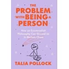 KNYGA Talia Pollock Problem with Being a Person, How an Existentialish Philosophy Can Ground Us in Modern Chaos