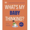 KNYGA Tanith Carey What's My Baby Thinking?, Practical Child Psychology for Modern Parents