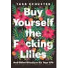 KNYGA Tara Schuster Buy Yourself the F*cking Lilies