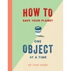 KNYGA Tara Shine How to Save Your Planet One Object at a Time