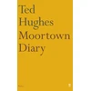 KNYGA Ted Hughes Moortown Diary
