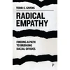 KNYGA Terri E Givens Givens, Terri E. (McGill University and Center for Higher Education) Radical Empathy: Finding a Path to Bridging Racial Divides