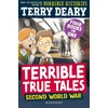 KNYGA Terry Deary Terrible True Tales: Second World War, From the author of Horrible Histories, perfect for 7+