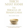 KNYGA Thch Nht Hnh Hanh Thich Nhat Miracle Of Mindfulness: The Classic Guide to Meditation by the World's Most Revered Master