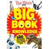 KNYGA The Week Junior Week Junior Big Book of Knowledge, The ultimate book for curious kids with over 500 incredible true stories and astonishing facts