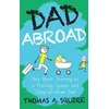 KNYGA Thomas A Squire Dad Abroad, One Man's Journey as a Trailing Spouse and Stay-At-Home Dad