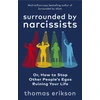 KNYGA Thomas Erikson Erikson Thomas Surrounded by Narcissists: Or, How to Stop Other People's Egos Ruining Your Life