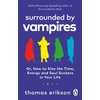 KNYGA Thomas Erikson Surrounded by Vampires, Or, How to Slay the Time, Energy and Soul Suckers in Your Life