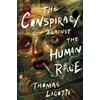 KNYGA Thomas Ligotti Conspiracy Against the Human Race, A Contrivance of Horror